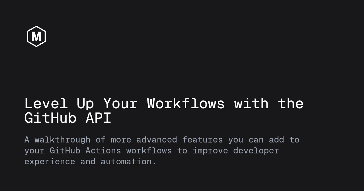 Level Up Your Workflows with the GitHub API - Mathias' tech blog